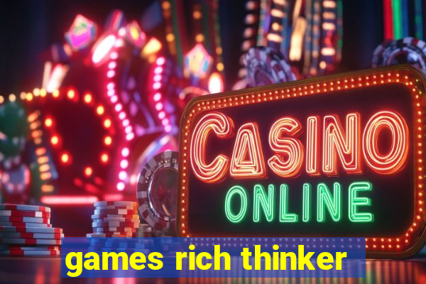 games rich thinker