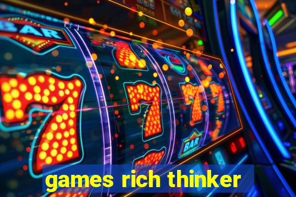 games rich thinker