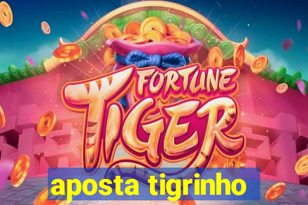 aposta tigrinho