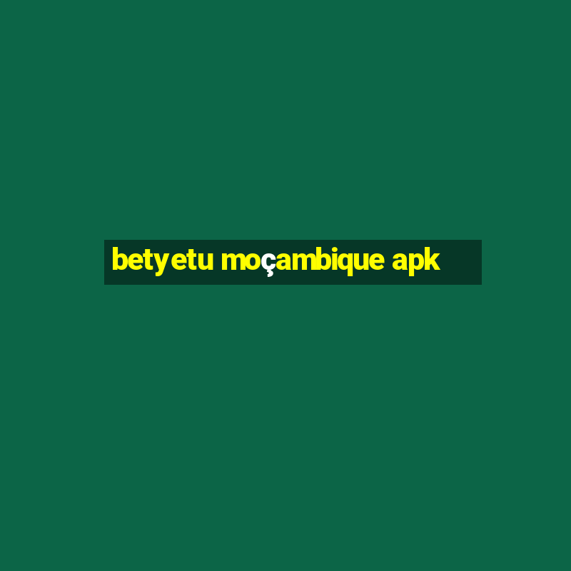 betyetu moçambique apk