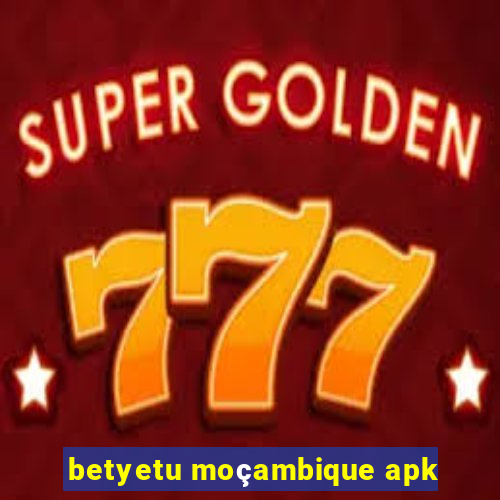 betyetu moçambique apk