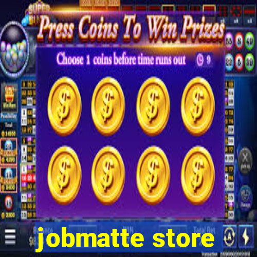 jobmatte store