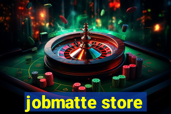 jobmatte store