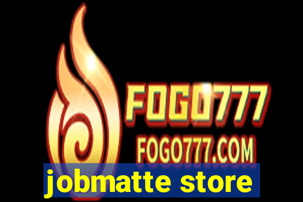 jobmatte store