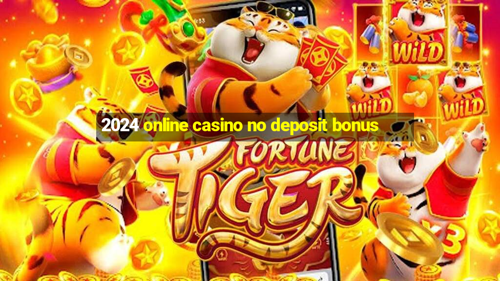 2024 online casino no deposit bonus