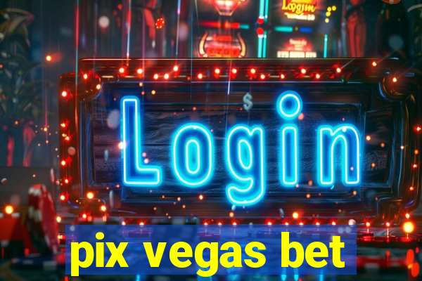 pix vegas bet