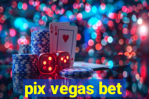 pix vegas bet