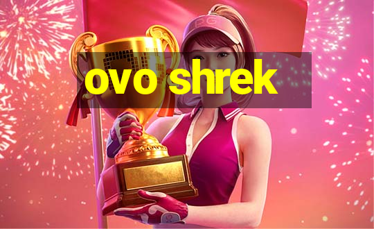 ovo shrek