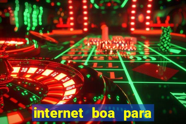 internet boa para jogos online