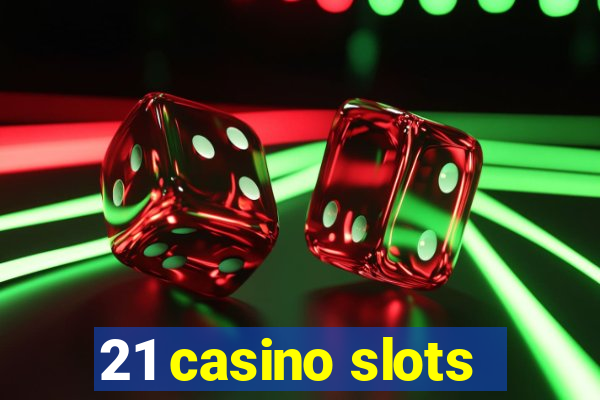 21 casino slots