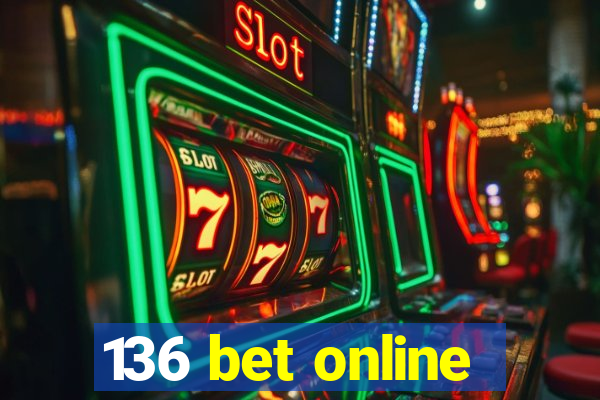 136 bet online