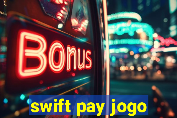 swift pay jogo