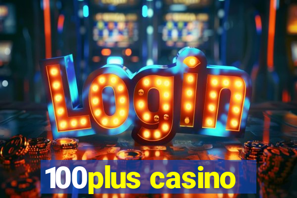 100plus casino