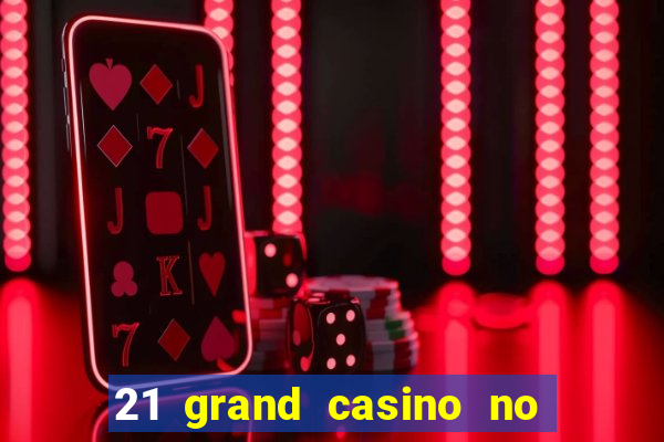 21 grand casino no deposit bonus