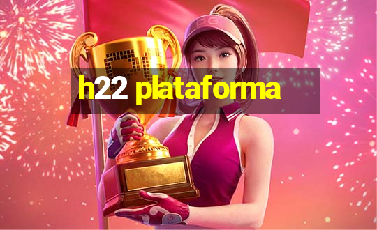 h22 plataforma