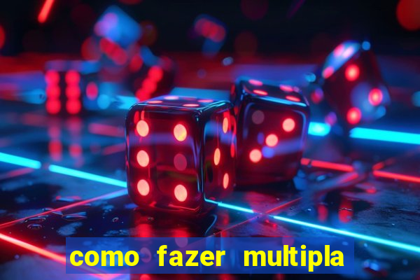 como fazer multipla na bet