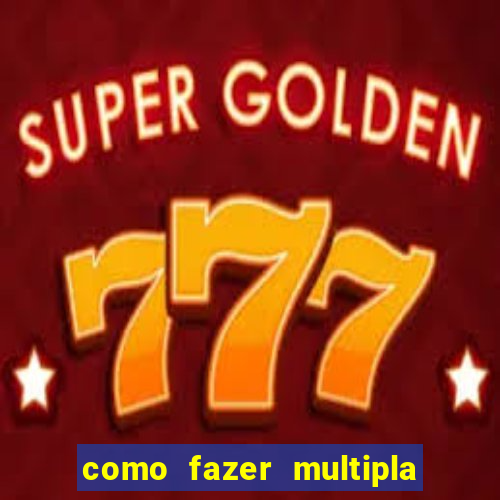 como fazer multipla na bet