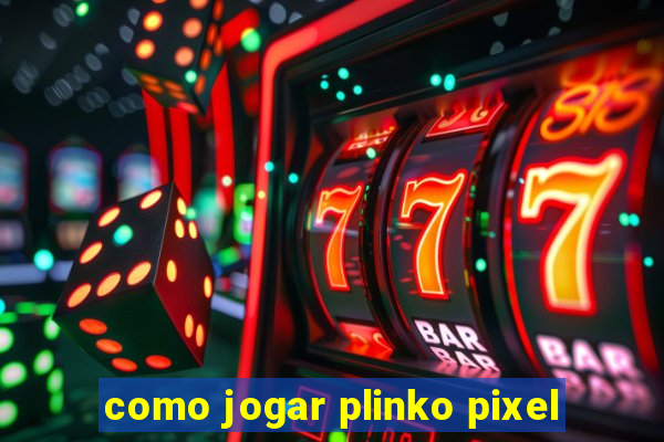 como jogar plinko pixel