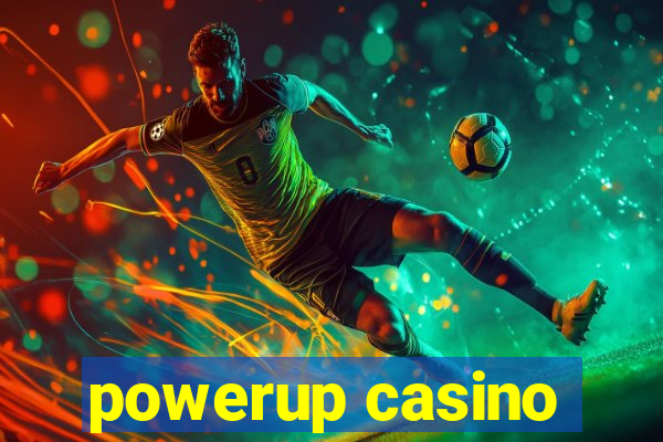 powerup casino