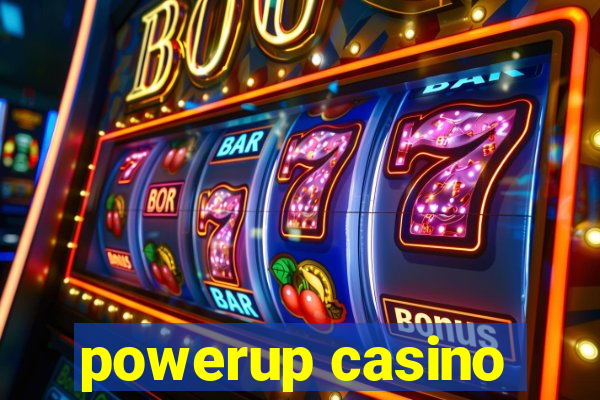 powerup casino