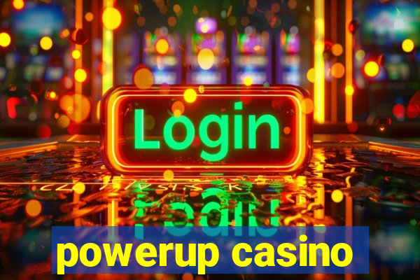 powerup casino