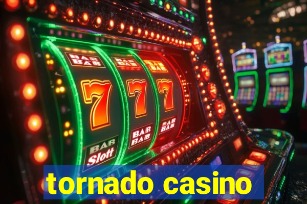 tornado casino