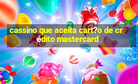 cassino que aceita cart?o de crédito mastercard