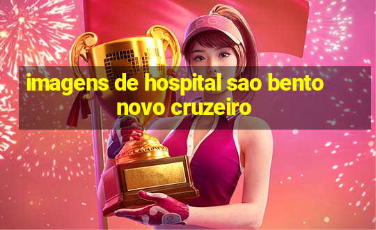 imagens de hospital sao bento novo cruzeiro