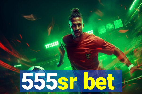 555sr bet