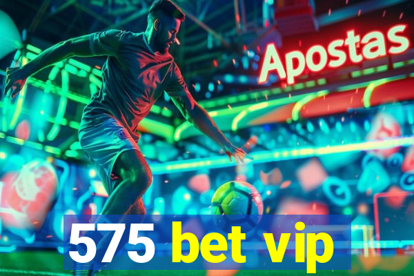 575 bet vip