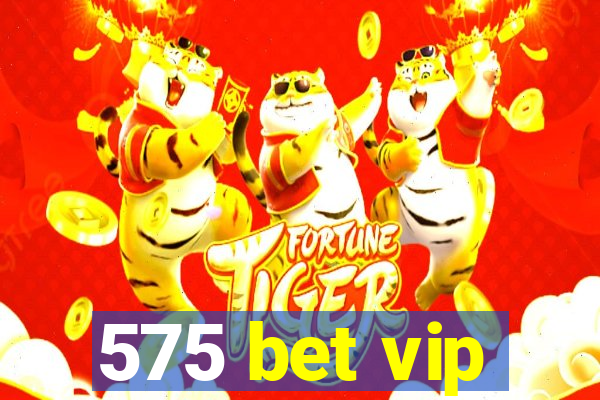 575 bet vip