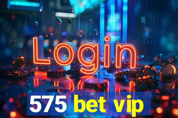 575 bet vip