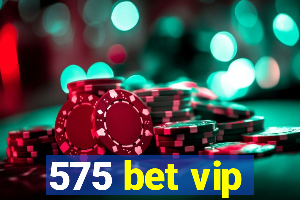 575 bet vip