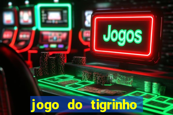 jogo do tigrinho esporte bet