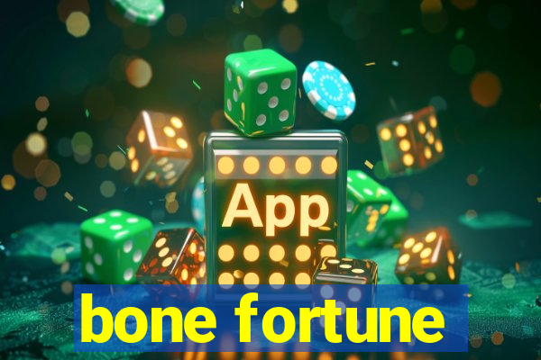 bone fortune