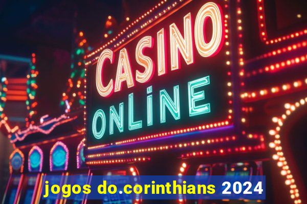 jogos do.corinthians 2024