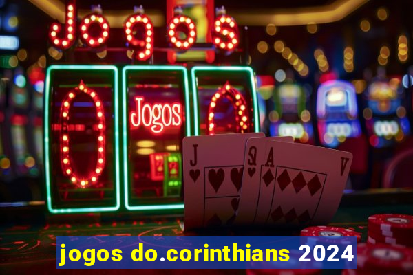 jogos do.corinthians 2024