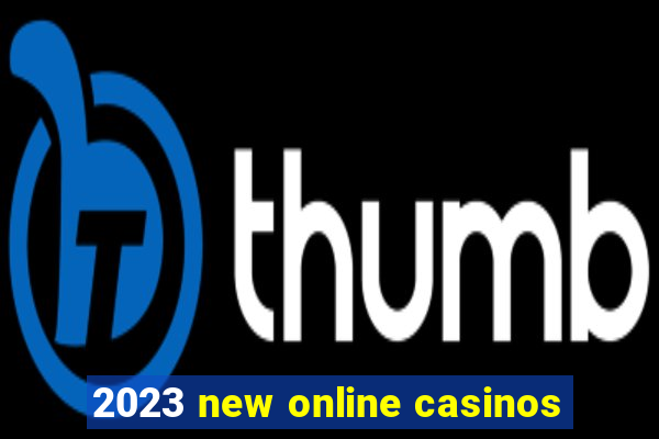 2023 new online casinos