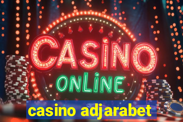 casino adjarabet