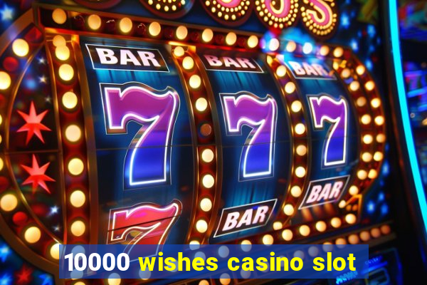 10000 wishes casino slot