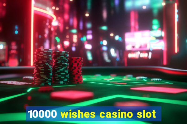 10000 wishes casino slot