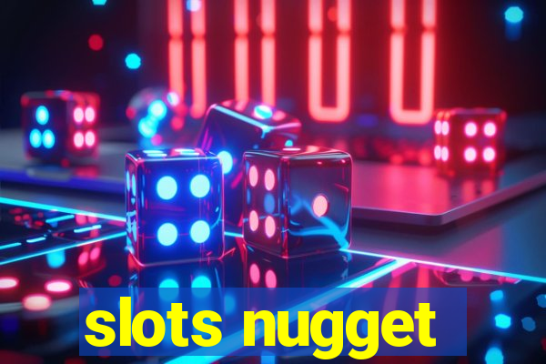 slots nugget