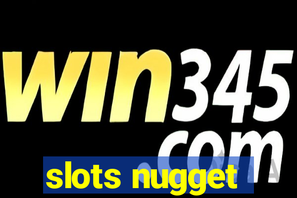 slots nugget