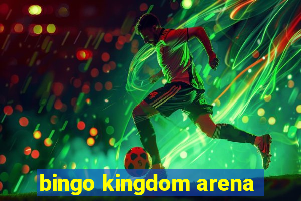 bingo kingdom arena