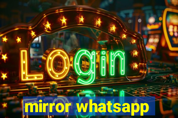 mirror whatsapp