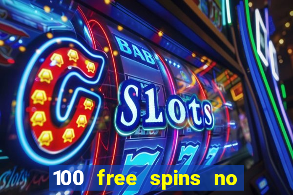 100 free spins no deposit at a uk casino