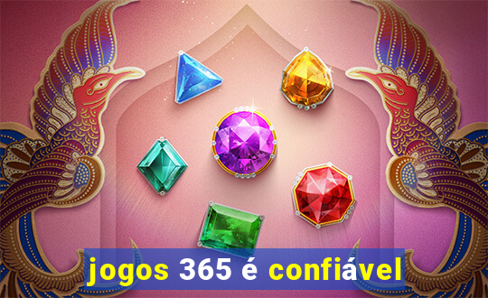 jogos 365 é confiável