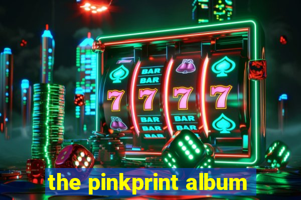 the pinkprint album