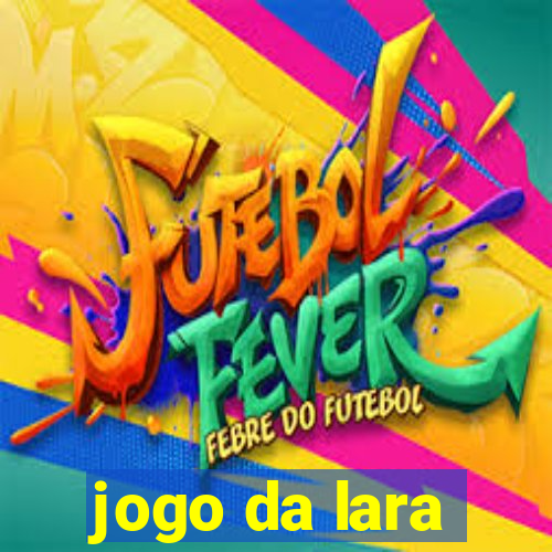 jogo da lara