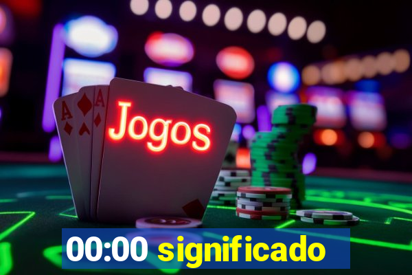 00:00 significado